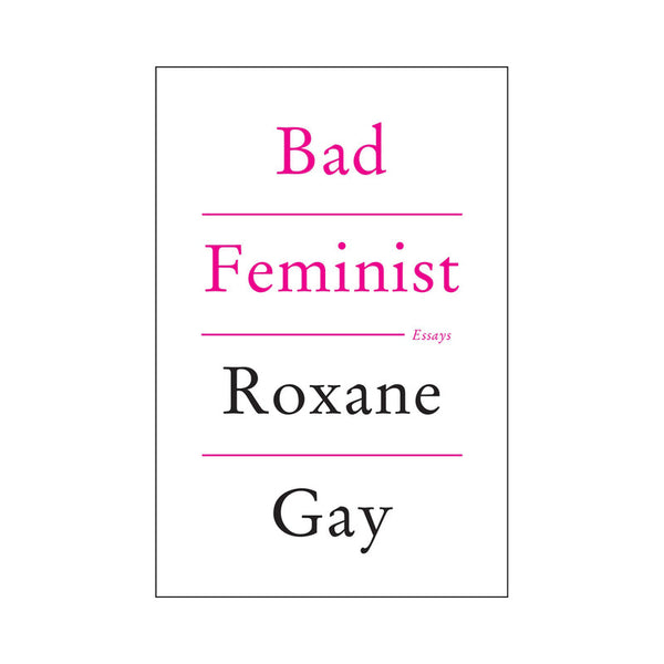 Bad Feminist by Roxane Gay